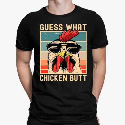 Guess What Chicken Butt Shirt, Hoodie, Sweatshirt, Women Tee