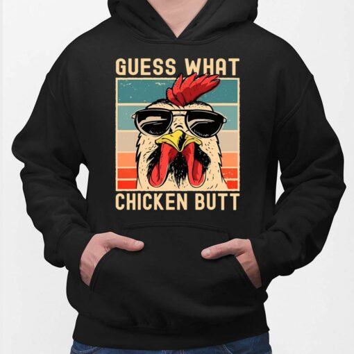 Guess What Chicken Butt Shirt, Hoodie, Sweatshirt, Women Tee