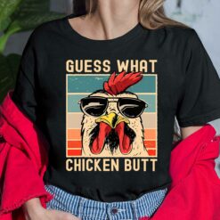 Guess What Chicken Butt Shirt, Hoodie, Sweatshirt, Women Tee