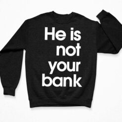 Israel Adesanya He is Not Your Bank Shirt, Hoodie, Sweatshirt, Women Tee $19.95