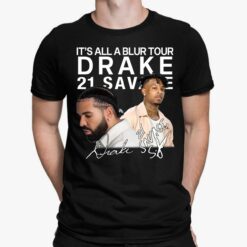 It's All A Blur Tour Drake 21 Savage Shirt, Hoodie, Sweatshirt, Women Tee