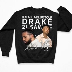 It's All A Blur Tour Drake 21 Savage Shirt, Hoodie, Sweatshirt, Women Tee $19.95