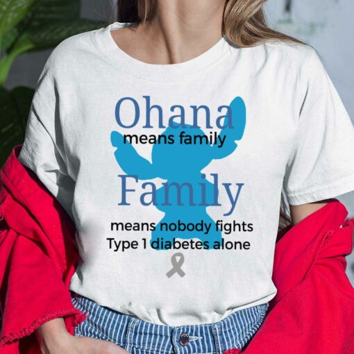 Ohana Means Family Family Means Nobody Fights Type 1 Diabetes Alone Shirt, Hoodie, Sweatshirt, Women Tee $19.95