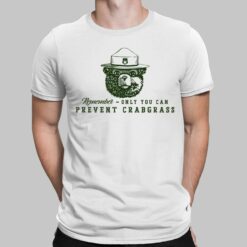 Remember Only You Can Prevent Crabgrass Shirt, Hoodie, Sweatshirt, Women Tee