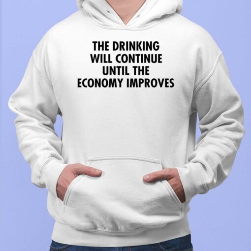The Drinking Will Continue Until The Economy Improves Shirt, Hoodie, Sweatshirt, Women Tee
