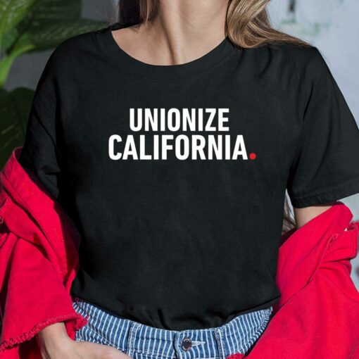 Unionize California Shirt, Hoodie, Sweatshirt, Women Tee