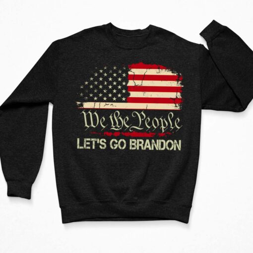 We The People Let's Go Brandon Shirt, Hoodie, Sweatshirt, Women Tee $19.95