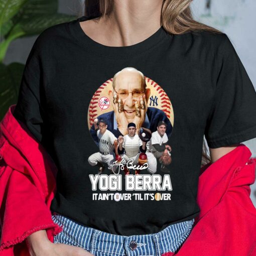 Yogi Berra New York Yankees It Ain't Tower Til It's Over Shirt, Hoodie, Sweatshirt, Women Tee