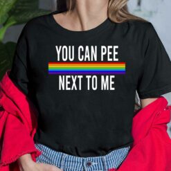 You Can Pee Next To Me Shirt, Hoodie, Sweatshirt, Women Tee