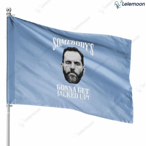 Jack Smith Sombody's Gonna Get Jacked up House Flags $29.95