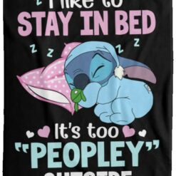 Stitch I Like To Stay In Bed It’s Too Peopley Outside Blanket $55.95