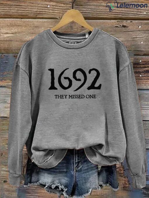 1692 They Missed One Salem Witch Sweatshirt $30.95