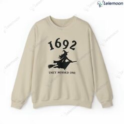 1692 They Missed One Sweatshirt