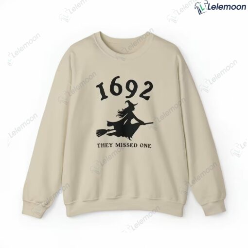 1692 They Missed One Sweatshirt
