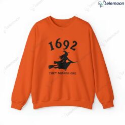 1692 They Missed One Sweatshirt