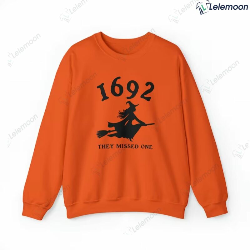 1692 They Missed One Sweatshirt 1692 They Missed One Sweatshirt