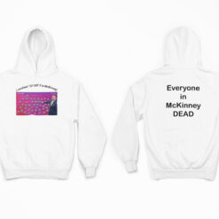 I Survived 101105 F In Mckinney Everyone In Mckinney Dead Shirt, Hoodie, Women Tee, Sweatshirt