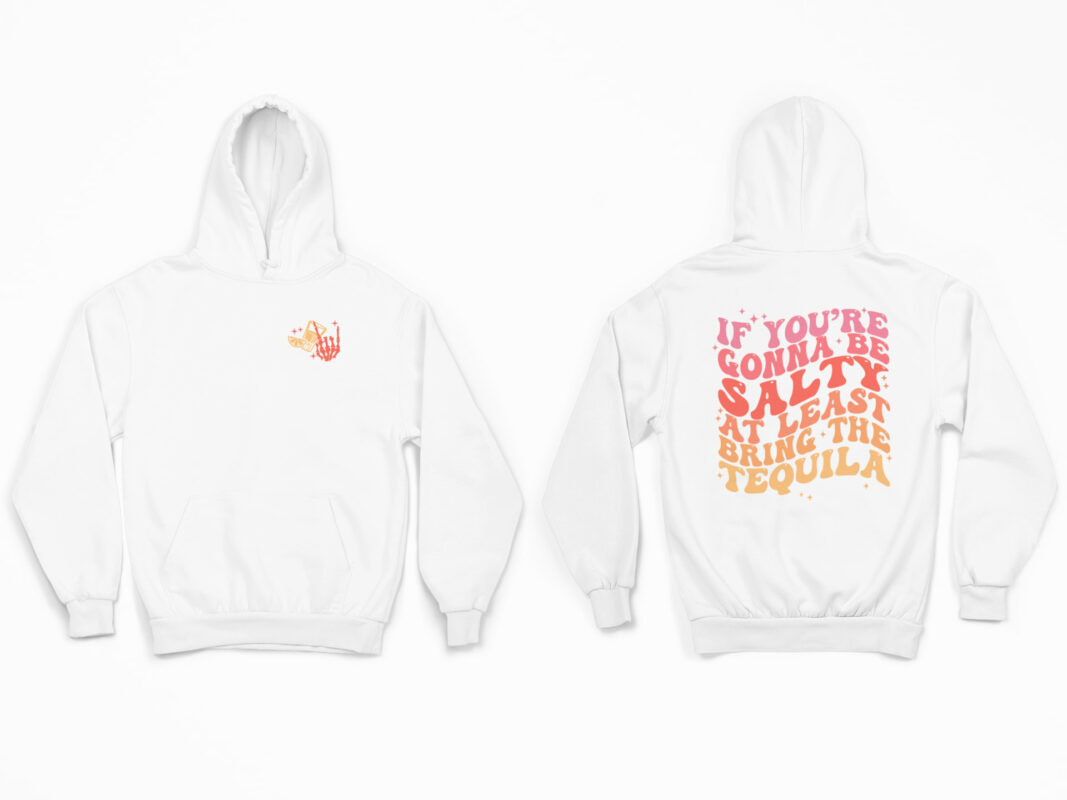 If You're Gonna Be Salty At Least Bring The Tequila Shirt If You're Gonna Be Salty At Least Bring The Tequila Shirt, Hoodie, Sweatshirt
