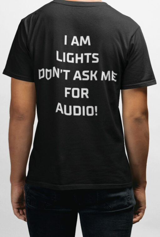 I Am Lights Don't Ask Me For Audio Shirt_1_1