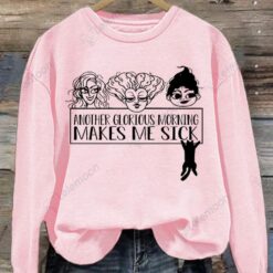 Another Glorious Morning Makes Me Sick Long Sleeve Sweatshirt