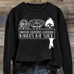 Another Glorious Morning Makes Me Sick Long Sleeve Sweatshirt $30.95