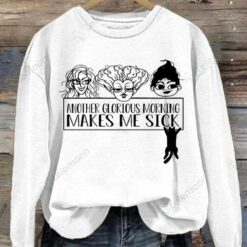 Another Glorious Morning Makes Me Sick Long Sleeve Sweatshirt
