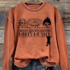 Another Glorious Morning Makes Me Sick Long Sleeve Sweatshirt $30.95