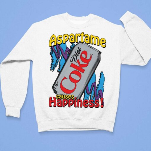Aspartame Causes Happiness Coke Diet Shirt, Hoodie, Women Tee, Sweatshirt $19.95