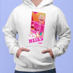 Barbie Stay Weird Shirt, Hoodie, Women Tee, Sweatshirt