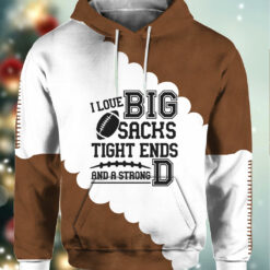 I Love Big Sacks Tight Ends And A Strong D Hoodie