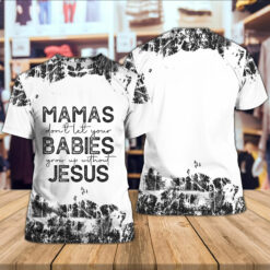 Mamas Don't Let Your Babies Grow Up Without Jesus T-shirt