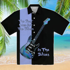 The Best Cure For The Blues Hawaiian Shirt