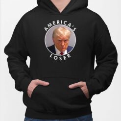 Donald Trump Mugshot America's Loser Shirt, Donald Trump Mugshot America's Loser Hoodie, Donald Trump Mugshot America's Loser Sweatshirt