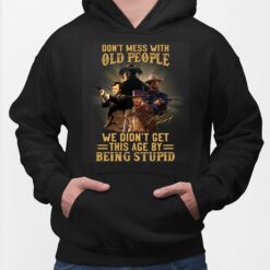 Don't Mess With Old People We Didn't Get This Age By Being Stupid Clint Eastwood Shirt, Hoodie, Women Tee, Sweatshirt