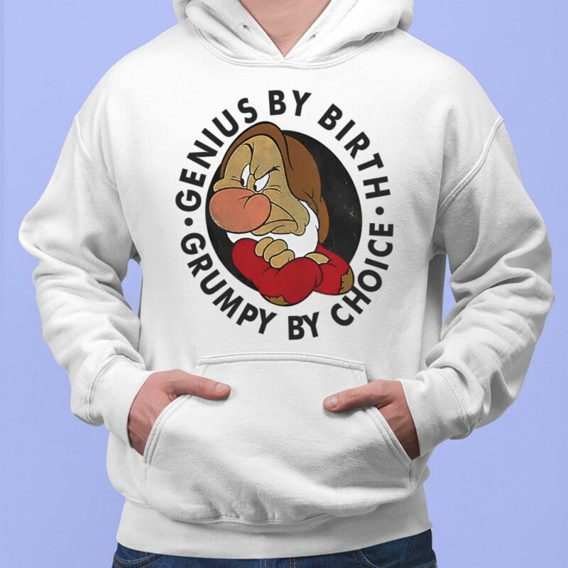 Genius By Birth Grumpy By Choice Shirt, Hoodie, Women Tee, Sweatshirt