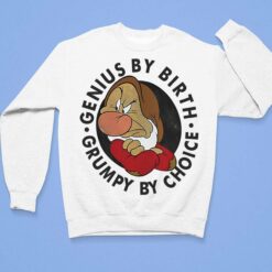 Genius By Birth Grumpy By Choice Shirt, Hoodie, Women Tee, Sweatshirt $19.95