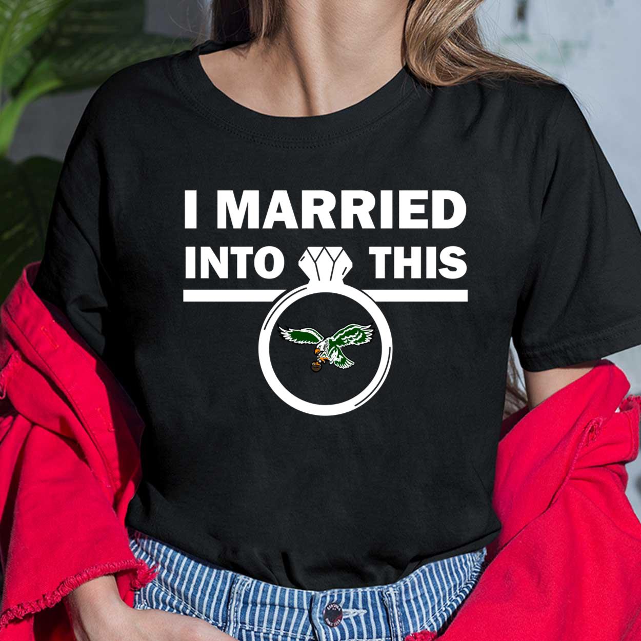 eagles i married into this shirt