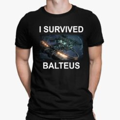 I Survived Balteus Shirt, Hoodie, Women Tee, Sweatshirt