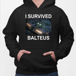I Survived Balteus Shirt, Hoodie, Women Tee, Sweatshirt