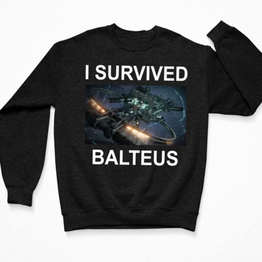 I Survived Balteus Shirt, Hoodie, Women Tee, Sweatshirt $19.95