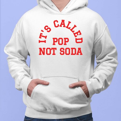 It's Called Pop Not Soda T-Shirt, Hoodie, Women Tee, Sweatshirt