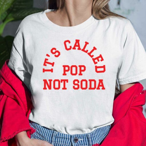 It's Called Pop Not Soda T-Shirt, Hoodie, Women Tee, Sweatshirt