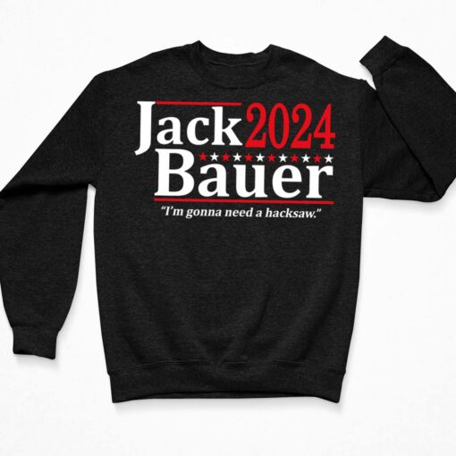 Jack Bauer 2024 I’m Gonna Need A Hacksaw T-Shirt, Hoodie, Women Tee, Sweatshirt $19.95