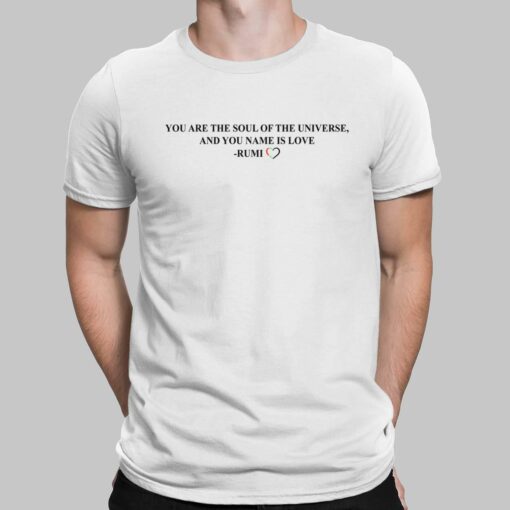Jennifer Lopez You Are The Soul Of The Universe And You Name Is Love Rumi Shirt, Hoodie, Women Tee, Sweatshirt
