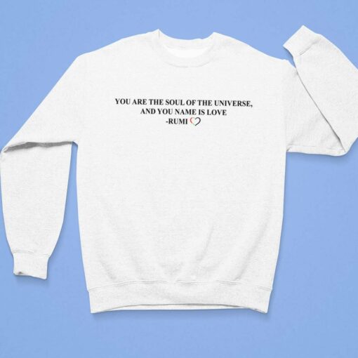Jennifer Lopez You Are The Soul Of The Universe And You Name Is Love Rumi Shirt, Hoodie, Women Tee, Sweatshirt $19.95