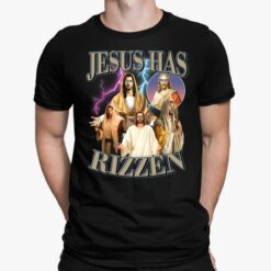 Jesus Has Rizzen T-Shirt, Hoodie, Women Tee, Sweatshirt