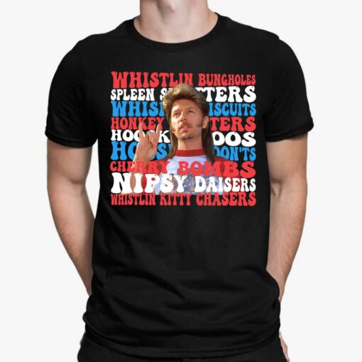 Joe Dirt Whistlin Bungholes No Spleen Splitters Whisker T-Shirt, Hoodie, Women Tee, Sweatshirt