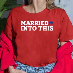 Married Buffalo Bills Into This Buffalo Shirt, Hoodie, Women Tee, Sweatshirt