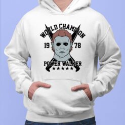 Michael Myers World Champion Power Walker Est 1978 Shirt, Hoodie, Sweatshirt