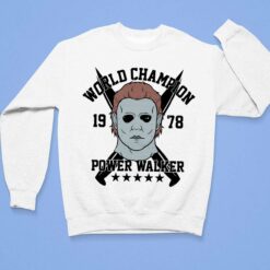 Michael Myers World Champion Power Walker Est 1978 Shirt $19.95